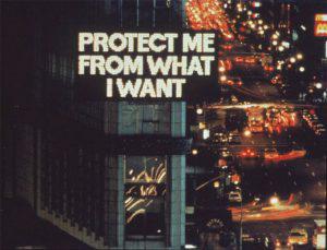 Jenny Holzer – “Protect Me From What I Want”
